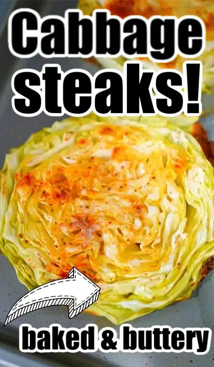 Close-up of a cooked cabbage slice with seasoning on top. Text overlay reads "Baked Cabbage Steaks!" at the top and "baked & buttery" at the bottom, with an arrow pointing to the cabbage.