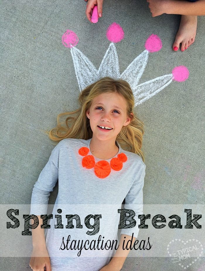 Spring Break Staycation