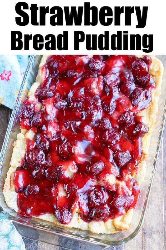 A rectangular glass dish contains strawberry bread pudding covered in a layer of glistening strawberry sauce and chunks of strawberries. The words "Strawberry Bread Pudding" are displayed in bold black letters at the top of the image, highlighting the good dessert.
