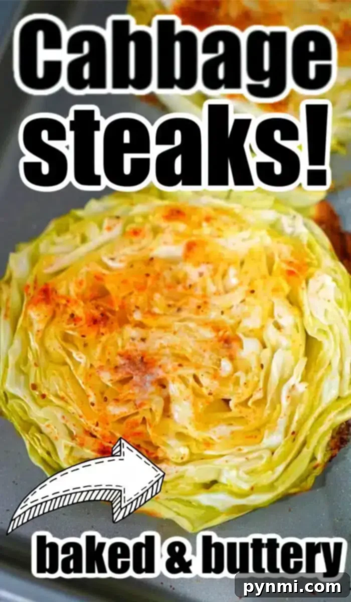 Hearty Cabbage Steaks 9 Close-up of a cooked cabbage slice with seasoning on top. Text overlay reads "Baked Cabbage Steaks!" at the top and "baked & buttery" at the bottom, with an arrow pointing to the cabbage.