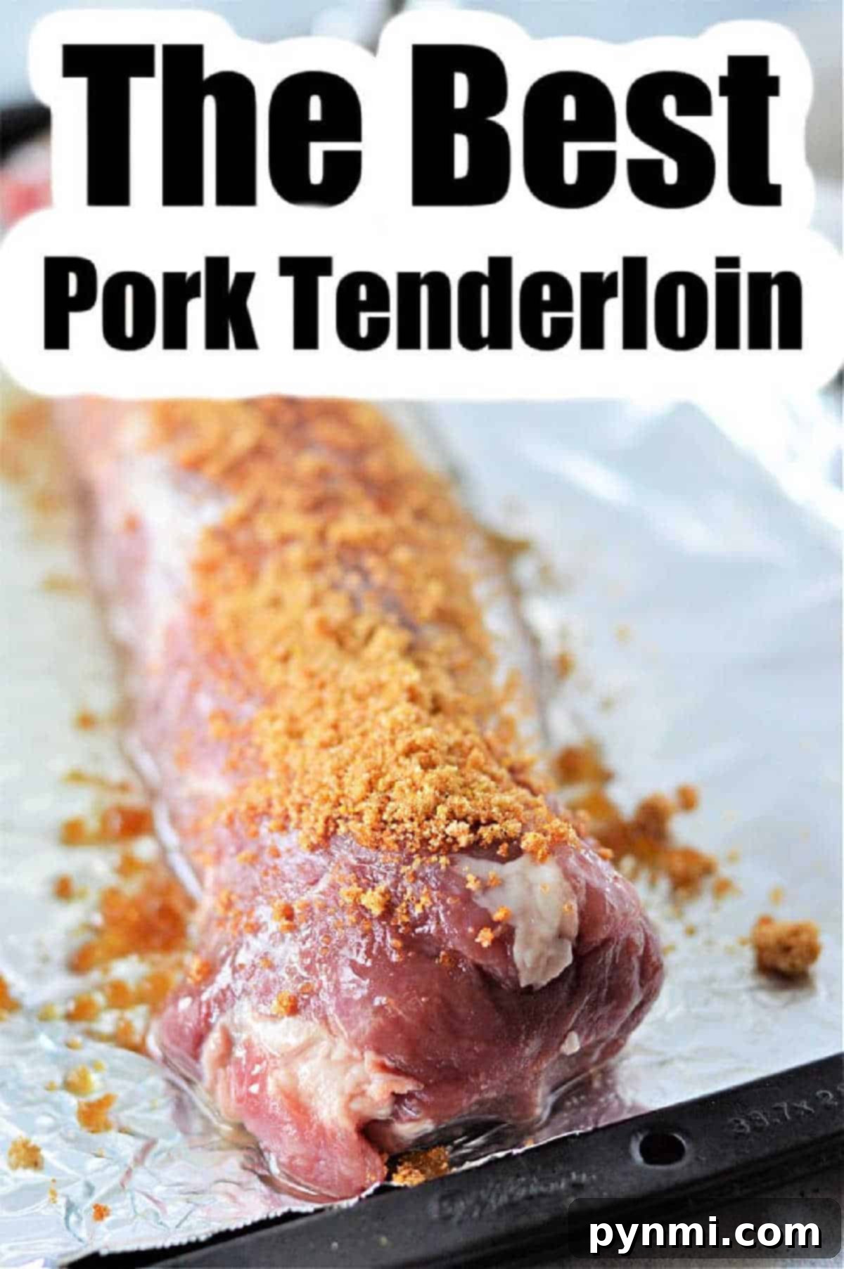Mastering Smithfield Pork Tenderloin Perfection 4 Raw pork tenderloin topped with brown sugar seasoning on a foil-lined baking sheet, text reads The Best Pork Tenderloin. Discover How to Cook Smithfield Pork Tenderloin for a flavorful and juicy meal.